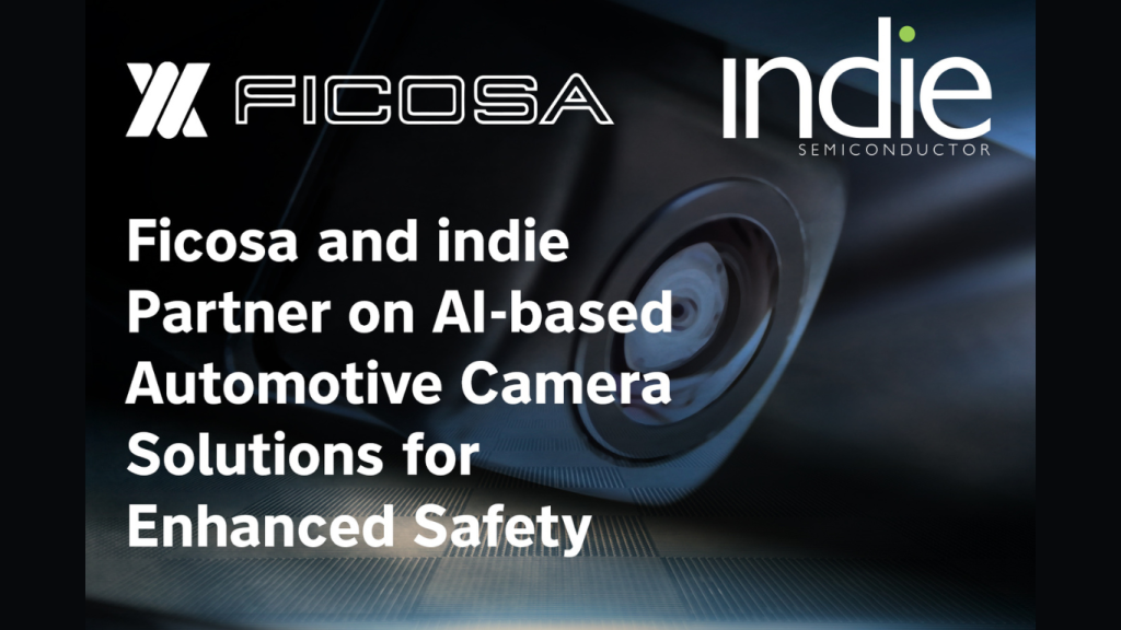 Ficosa and indie Semiconductor Partner on AI-based Automotive Camera Solutions for Enhanced Safety