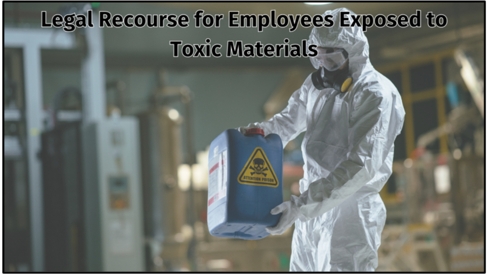 Legal Recourse for Employees Exposed to Toxic Materials at workplace