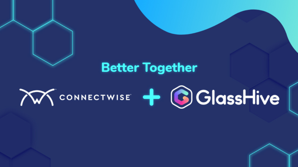 GlassHive Announces Integration with ConnectWise to Elevate the ConnectWise Partner Program