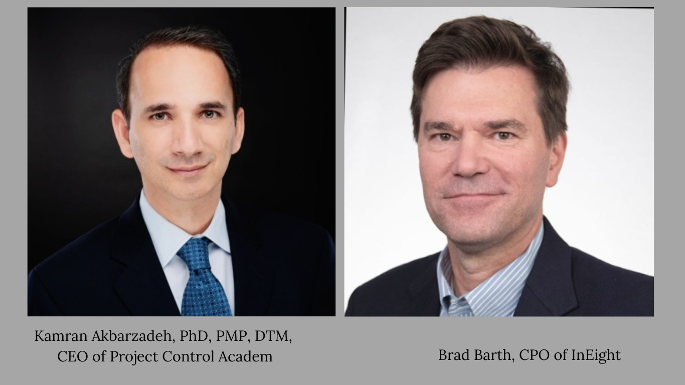 Kamran Akbarzadeh, PhD, PMP, DTM, CEO of Project Control Academy and Brad Barth CPO of InEight Images taken from respective Linkedin profiles