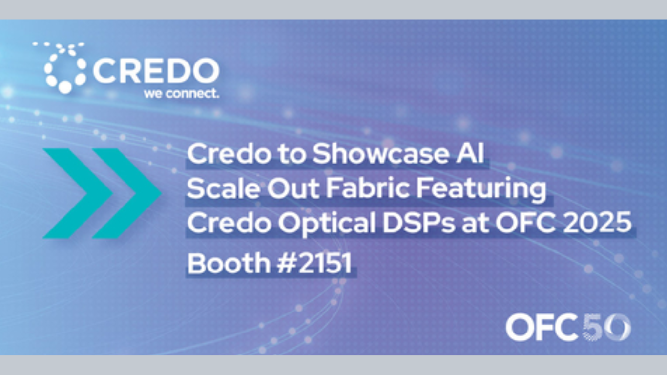 Visit Credo at OFC 2025 (Photo courtesy: Business Wire)