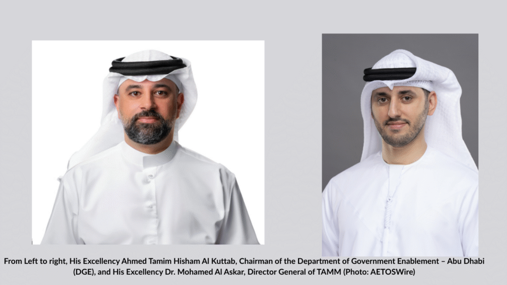 From Left to right, His Excellency Ahmed Tamim Hisham Al Kuttab, Chairman of the Department of Government Enablement – Abu Dhabi (DGE), and His Excellency Dr. Mohamed Al Askar, Director General of TAMM (Photo: AETOSWire)