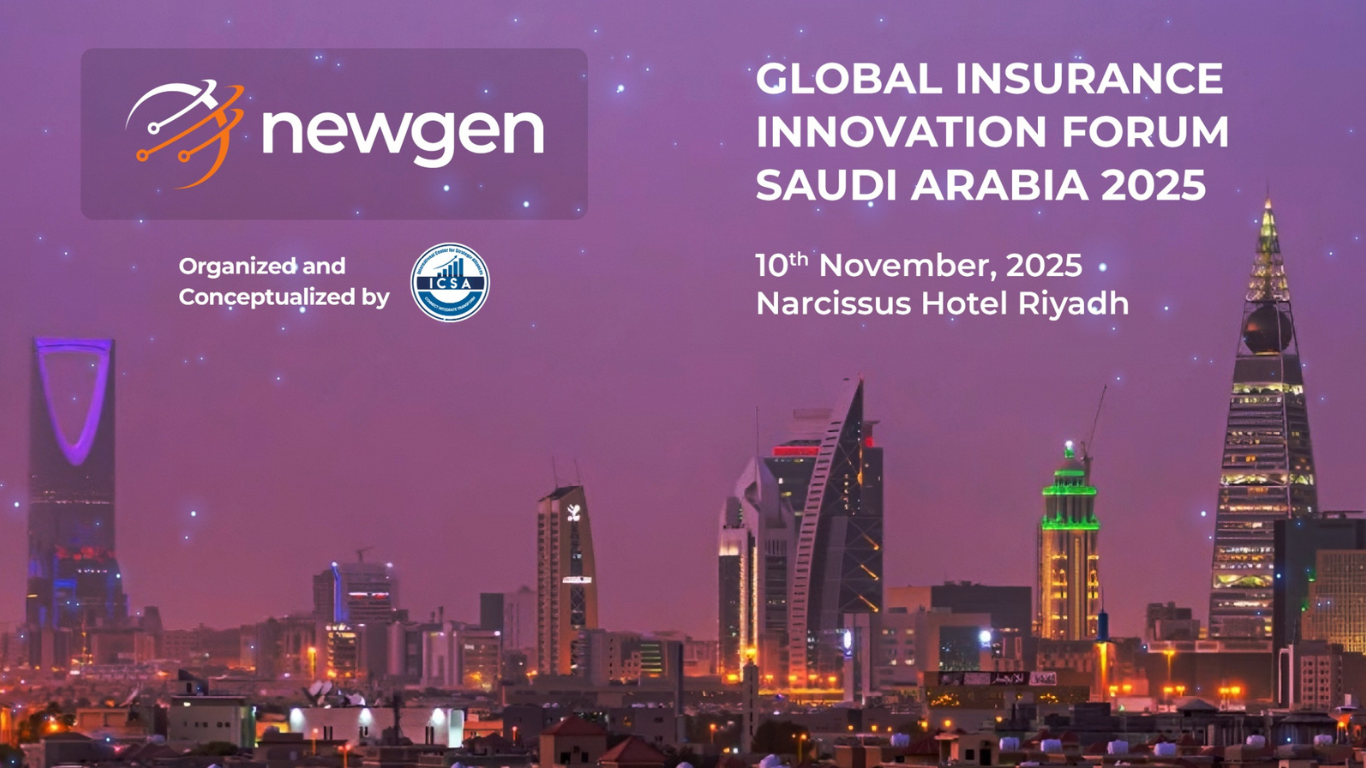 Global Insurance Innovation Forum Saudi Arabia 2025 Digital First. Trust, Always Global Insurance Innovation Forum Saudi Arabia 2025: Digital First. Trust, Always. Hosted by Newgen | Organized by ICSA