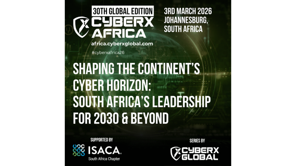 Cyberx Africa 2026 - Shaping the Continent’s Cyber Horizon: South Africa’s Leadership for 2030 & Beyond