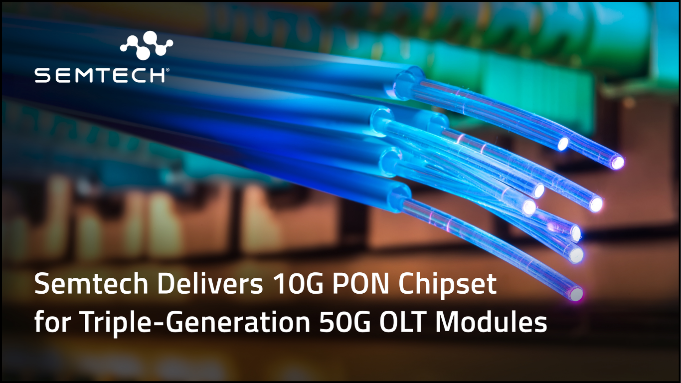 Semtech Launches 10G PON Chipset for Triple-Generation 50G OLT Modules. (Image Credit: Business Wire)